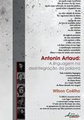 Ler Antonin Artaud. A Linguagem na Desintegração da Palavra, do autor Wilson Coêlho Ler Antonin Artaud. A Linguagem na Desintegração da Palavra, do autor Wilson Coêlho