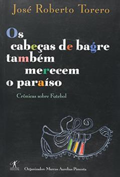 Os cabeças-de-bagre também merecem o paraíso, do autor José Roberto Torero