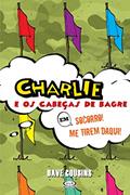 Ler Charlie e os cabecas de bagre em Socorro! Me tirem daqui!, do autor Dave Cousins Ler Charlie e os cabecas de bagre em Socorro! Me tirem daqui!, do autor Dave Cousins