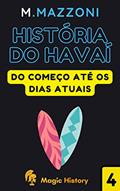 Ler Havaí: Do Começo Até Os Dias Atuais, do autor Magic History; Alpz Brasil Ler Havaí: Do Começo Até Os Dias Atuais, do autor Magic History; Alpz Brasil