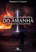 Ler Hesdras e a Chave Quântica do Amanhã: a Sociedade da Adaga de Fogo, do autor Rodrigo C. Ciarlini Ler Hesdras e a Chave Quântica do Amanhã: a Sociedade da Adaga de Fogo, do autor Rodrigo C. Ciarlini