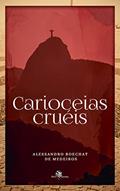 Ler Cariocéias Cruéis, do autor Alessandro Boechat de Medeiros