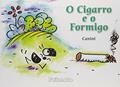 Ler O cigarro e o formigo, do autor Canini