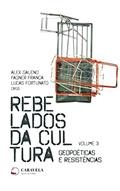 Ler Rebelados da Cultura: Geopoéticas e Resistências (Revolta e Cultura Livro 3), do autor Alex Galeno; Fagner França; Lucas Fortunato