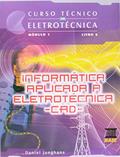 Ler Informática Aplicada a Eletrotécnica. CAD - Módulo 1. Volume 6. Coleção Curso Técnico em Eletrotécnica, do autor Daniel Junghans