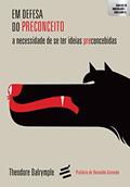 Ler Em Defesa do Preconceito- A necessidade de ter ideias preconcebidas: 1, do autor Theodore Dalrymple Ler Em Defesa do Preconceito- A necessidade de ter ideias preconcebidas: 1, do autor Theodore Dalrymple