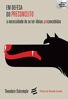 Em Defesa do Preconceito- A necessidade de ter ideias preconcebidas: 1, do autor Theodore Dalrymple