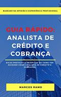 Ler Guia Rápido: Analista de Crédito e Cobrança, do autor Marcos Ramo Ler Guia Rápido: Analista de Crédito e Cobrança, do autor Marcos Ramo
