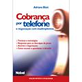 Ler Cobrança Por Telefone E Negociação Com Inadimplentes, do autor Adriano Blatt