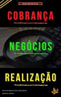 Ler COBRANÇA, NEGÓCIOS E REALIZAÇÃO, do autor CRISTIAN MADALOZZO ENGELMANN; EMANUEL BRAUN