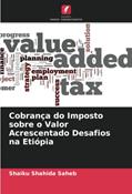 Ler Cobrança do Imposto sobre o Valor Acrescentado Desafios na Etiópia, do autor Shaiku Shahida Saheb