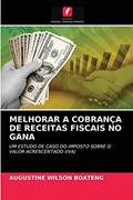 Ler MELHORAR A COBRANÇA DE RECEITAS FISCAIS NO GANA: UM ESTUDO DE CASO DO IMPOSTO SOBRE O VALOR ACRESCENTADO (IVA), do autor AUGUSTINE WILSON BOATENG