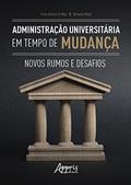Ler Administração Universitária em Tempos de Mudança: Novos Rumos e Desafios, do autor Pedro Antônio de Melo; Bernardo Meyer