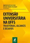 Ler Extensão universitária na UFFS: trajetórias, alcances e desafios, do autor Émerson Neves da Silva; Solange Todero Von Onçay