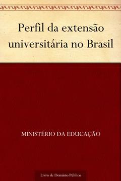 Perfil da extensão universitária no Brasil, do autor Ministério da Educação