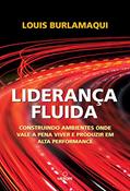 Ler Liderança Fluida: Construindo ambientes onde vale a pena viver e produzir em alta performance, do autor Louis Burlamaqui Ler Liderança Fluida: Construindo ambientes onde vale a pena viver e produzir em alta performance, do autor Louis Burlamaqui