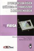 Ler Aplicações da Física Quântica: do Transistor à Nanotecnologia, do autor Eduardo de Campos Valadares; Alaor S. Chaves; Esdras Garcia Alves