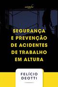 Ler Segurança e prevenção de acidentes de trabalho em altura, do autor Felício Deotti Ler Segurança e prevenção de acidentes de trabalho em altura, do autor Felício Deotti