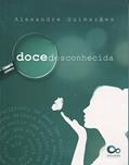 Ler Doce Desconhecida, do autor Alexandre Guimaraes Ler Doce Desconhecida, do autor Alexandre Guimaraes