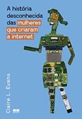 Ler A história desconhecida das mulheres que criaram a Internet, do autor Claire L. Evans Ler A história desconhecida das mulheres que criaram a Internet, do autor Claire L. Evans