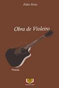 Ler Obra de Violeiro, do autor Fabio Faria Ler Obra de Violeiro, do autor Fabio Faria