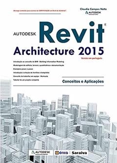 Autodesk® Revit Architecture 2015: Conceitos e aplicações, do autor Claudia Campos Lima