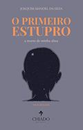 Ler O Primeiro estupro - A morte de minha alma: Fragmentos, do autor Joaquim Manoel da Silva Ler O Primeiro estupro - A morte de minha alma: Fragmentos, do autor Joaquim Manoel da Silva