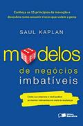 Ler Modelos de negócios imbatíveis: Como sua empresa e você podem se manter relevantes em meio às mudanças, do autor Saul Kaplan