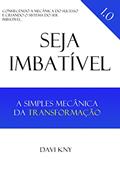 Ler Seja Imbatível: A Simples Mecânica da Transformação, do autor Davi Kny