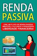 Ler Renda Passiva: Crie um fluxo de Renda Passiva imbatível e alcance a verdadeira Liberdade Financeira!, do autor Jediel Emanuel