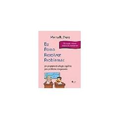 Eu posso resolver problemas: educação infantil e ensino fundamental: Um programa de solução cognitiva para problemas interpessoais, do autor Myrna B. Shure