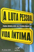 Ler Luta Pessoal Para Resolver Os Problemas Da Vida Intima, do autor Jonas Abib Ler Luta Pessoal Para Resolver Os Problemas Da Vida Intima, do autor Jonas Abib