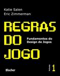 Ler Regras do Jogo: Fundamentos do Design de Jogos (Volume 1), do autor Katie Salen; Eric Zimmerman