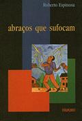 Ler Abraços que Sufocam: e Outros Ensaios Sobre a Liberdade, do autor Roberto Espinosa