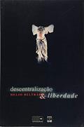 Ler Descentralização e Liberdade, do autor Helio Beltrão