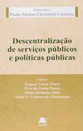 Ler Descentralização de Serviços Públicos e Políticos Públicas, do autor Paulo Afonso Cavichioli Carmona