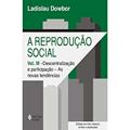 Ler Reprodução social Vol. III: Descentralização e participação: as novas tendências: Volume 3, do autor Ladislau Dowbor