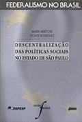 Ler Descentralizacao Das Politicas Sociais No Estado De Sao Paulo (Federalismo No Brasil) (Portuguese Edition), do autor Marta T. S. Arretche