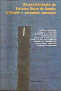 Ler Descentralizacao Do Sistema Unico De Saude: Trilhando A Autonomia Municipal (Portuguese Edition), do autor Luiza S. Heimann e Outros Ler Descentralizacao Do Sistema Unico De Saude: Trilhando A Autonomia Municipal (Portuguese Edition), do autor Luiza S. Heimann e Outros