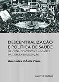Ler Descentralização e política de saúde: Origens, contexto e alcance da descentralização, do autor Ana Luiza D'Ávila Viana
