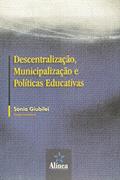 Ler Descentralização, Municipalização e Políticas Educativas, do autor Sônia Giubilei Ler Descentralização, Municipalização e Políticas Educativas, do autor Sônia Giubilei