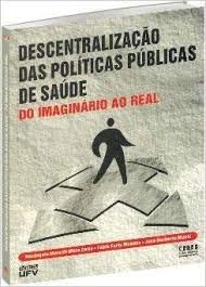 Ler Descentralizacao Das Politicas Publicas De Saude: Do Imaginario Ao Real (Portuguese Edition), do autor Rosangela Minardi Mitre Cotta