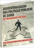 Ler Descentralizacao Das Politicas Publicas De Saude: Do Imaginario Ao Real (Portuguese Edition), do autor Rosangela Minardi Mitre Cotta