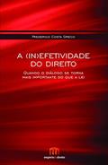 Ler A (in)efetividade do Direito: Quando o Diálogo se Torna Mais Importante do que a lei, do autor Frederico Costa Greco Ler A (in)efetividade do Direito: Quando o Diálogo se Torna Mais Importante do que a lei, do autor Frederico Costa Greco