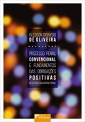 Ler Processo Penal Convencional e Fundamentos das Obrigações Positivas do Estado em Matéria Penal, do autor Kledson Dionysio de Oliveira Ler Processo Penal Convencional e Fundamentos das Obrigações Positivas do Estado em Matéria Penal, do autor Kledson Dionysio de Oliveira