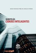 Ler Direito às Cidades Inteligentes, do autor Maria Fernanda Pires de Carvalho Ler Direito às Cidades Inteligentes, do autor Maria Fernanda Pires de Carvalho