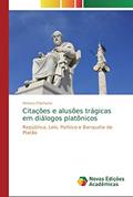 Ler Citações e alusões trágicas em diálogos platônicos: República, Leis, Político e Banquete de Platão, do autor Vinicius Chichurra Ler Citações e alusões trágicas em diálogos platônicos: República, Leis, Político e Banquete de Platão, do autor Vinicius Chichurra