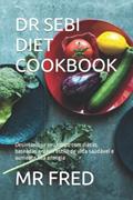 Ler DR SEBI DIET COOKBOOK: Desintoxique seu corpo com dietas baseadas em um estilo de vida saudável e aumente sua energia (Portuguese Edition), do autor MR FRED
