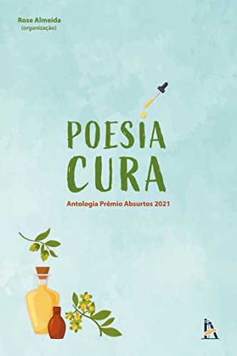 Ler Poesia Cura: Antologia Prêmio Absurtos 2021, do autor Rose Almeida