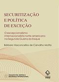 Ler Securitização e política de exceção: O excepcionalismo internacionalista norte-americano na Segunda Guerra do Iraque, do autor Barbara Vasconcellos de Carvalho Motta